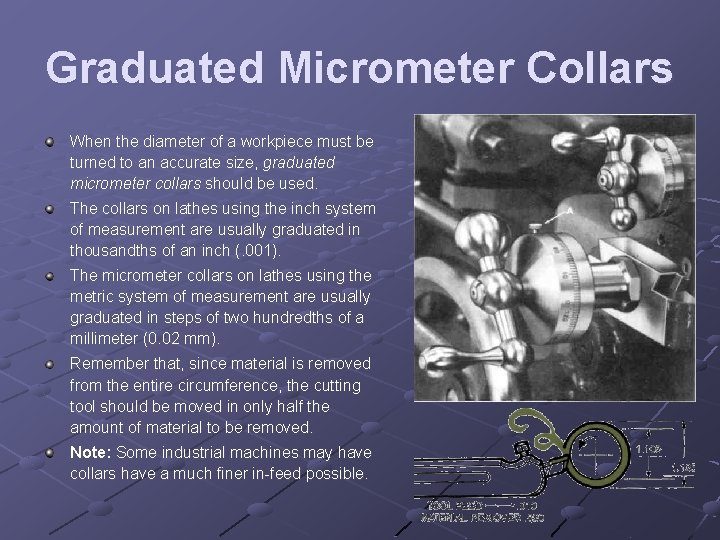 Graduated Micrometer Collars When the diameter of a workpiece must be turned to an
