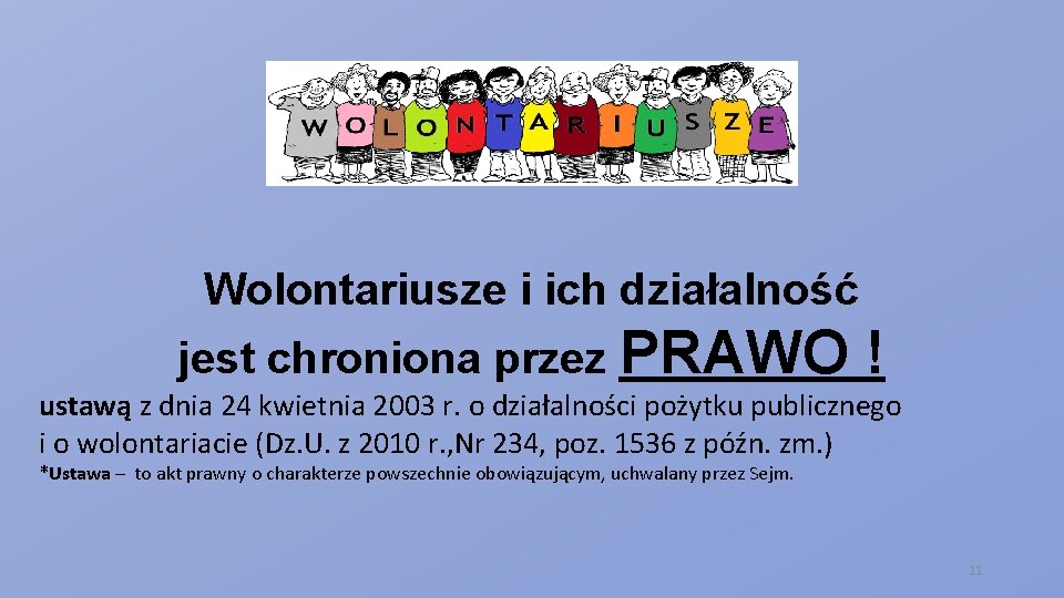 Wolontariusze i ich działalność jest chroniona przez PRAWO ! ustawą z dnia 24 kwietnia