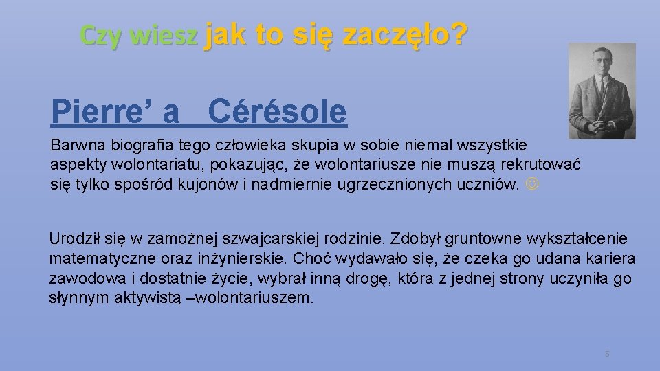 Czy wiesz jak to się zaczęło? Pierre’ a Cérésole Barwna biografia tego człowieka skupia