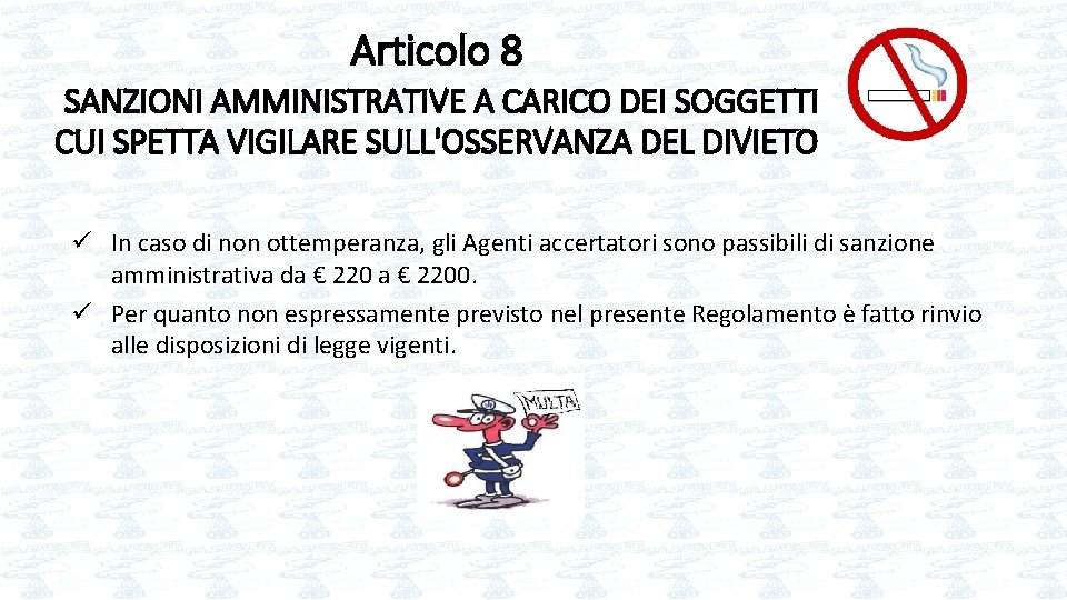 Articolo 8 SANZIONI AMMINISTRATIVE A CARICO DEI SOGGETTI CUI SPETTA VIGILARE SULL'OSSERVANZA DEL DIVIETO