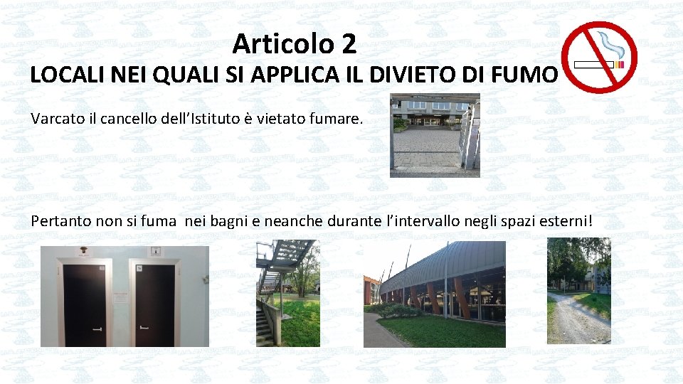 Articolo 2 LOCALI NEI QUALI SI APPLICA IL DIVIETO DI FUMO Varcato il cancello