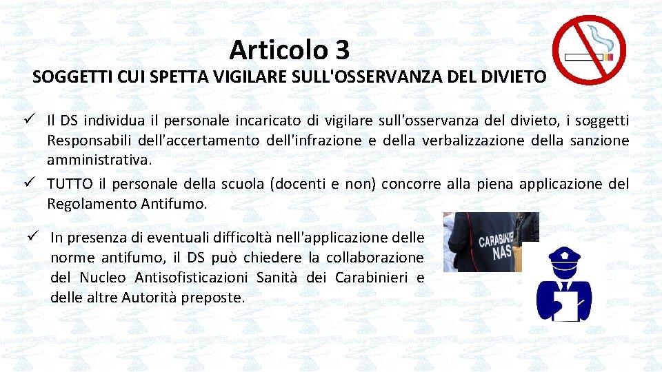 Articolo 3 SOGGETTI CUI SPETTA VIGILARE SULL'OSSERVANZA DEL DIVIETO ü Il DS individua il