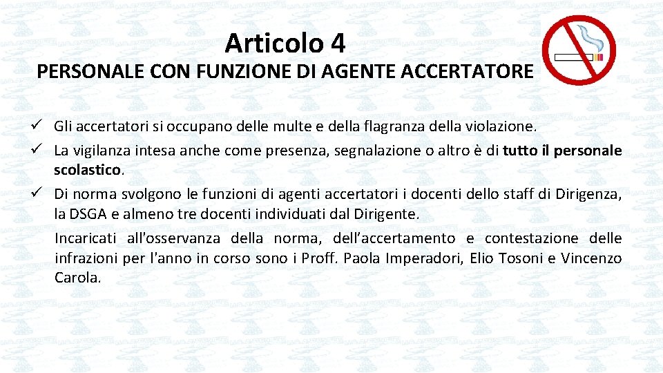 Articolo 4 PERSONALE CON FUNZIONE DI AGENTE ACCERTATORE ü Gli accertatori si occupano delle