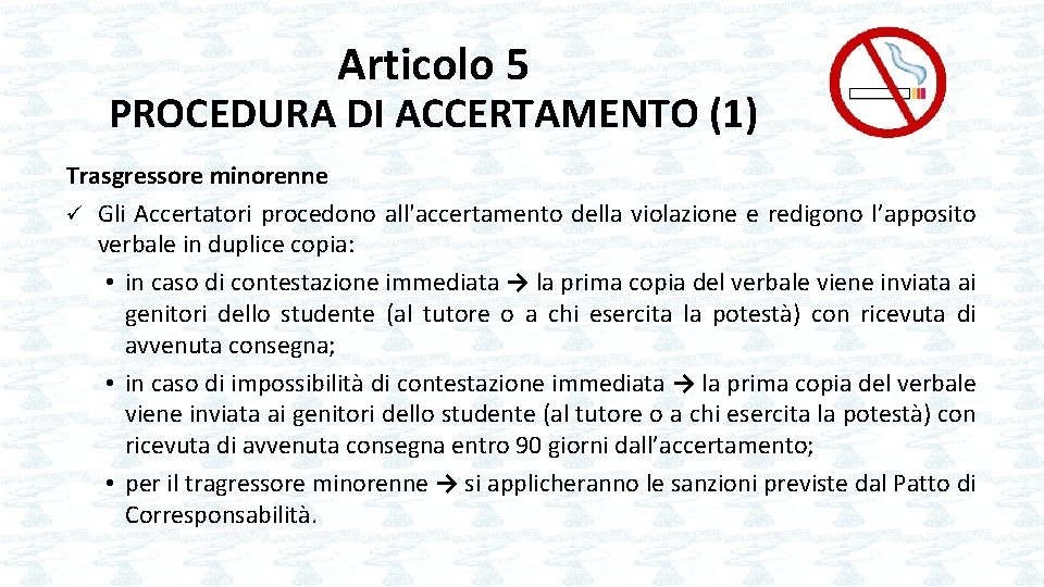 Articolo 5 PROCEDURA DI ACCERTAMENTO (1) Trasgressore minorenne ü Gli Accertatori procedono all'accertamento della