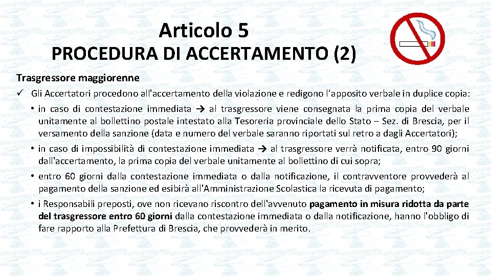 Articolo 5 PROCEDURA DI ACCERTAMENTO (2) Trasgressore maggiorenne ü Gli Accertatori procedono all'accertamento della