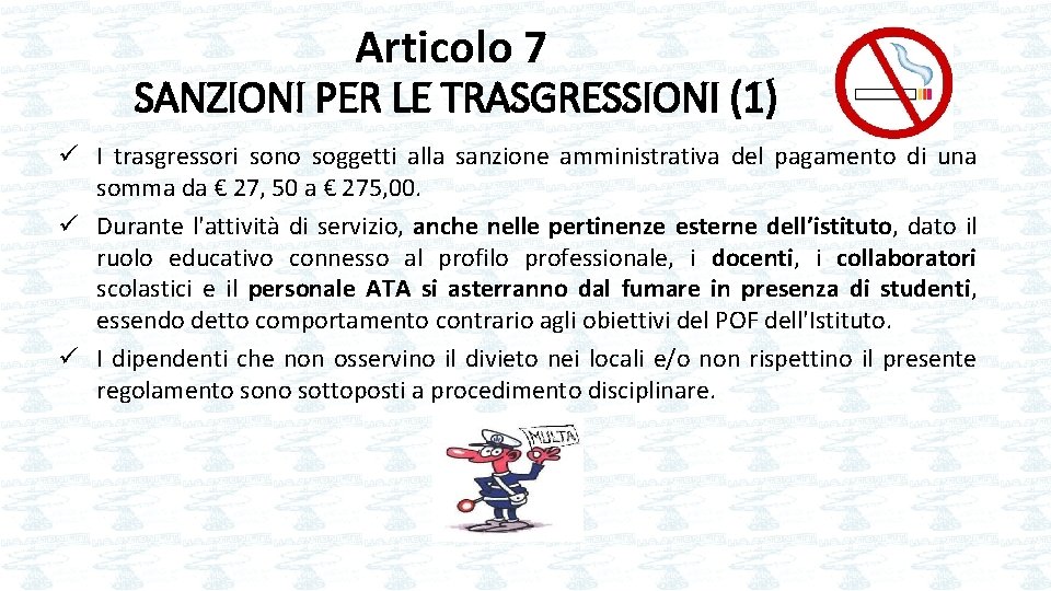 Articolo 7 SANZIONI PER LE TRASGRESSIONI (1) ü I trasgressori sono soggetti alla sanzione