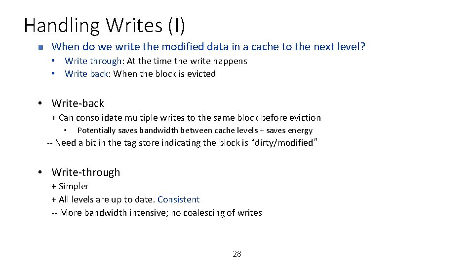 Handling Writes (I) n When do we write the modified data in a cache