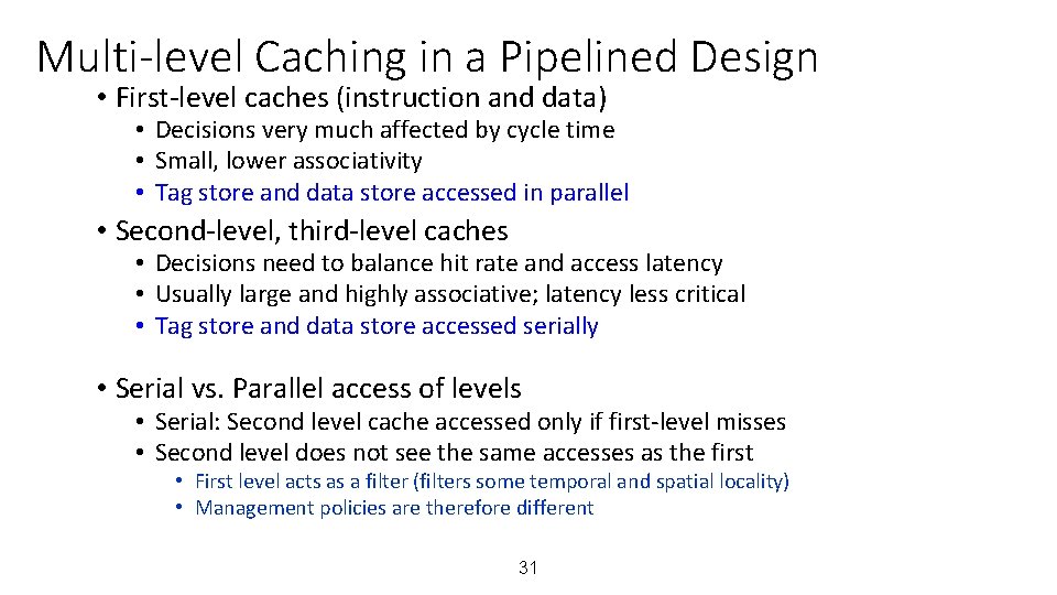 Multi-level Caching in a Pipelined Design • First-level caches (instruction and data) • Decisions