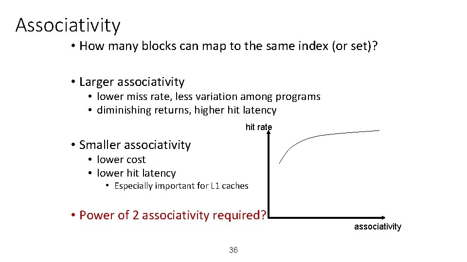 Associativity • How many blocks can map to the same index (or set)? •