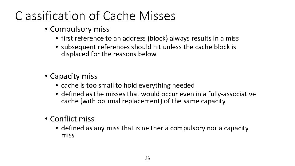 Classification of Cache Misses • Compulsory miss • first reference to an address (block)