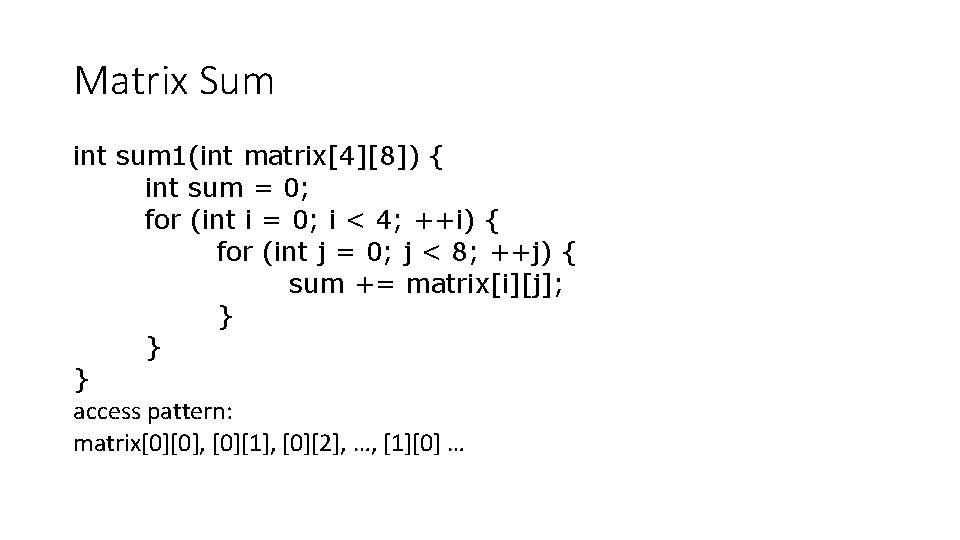 Matrix Sum int sum 1(int matrix[4][8]) { int sum = 0; for (int i