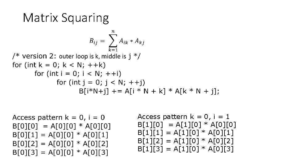  • Matrix Squaring Access pattern k = 0, i = 1 B[1][0] =