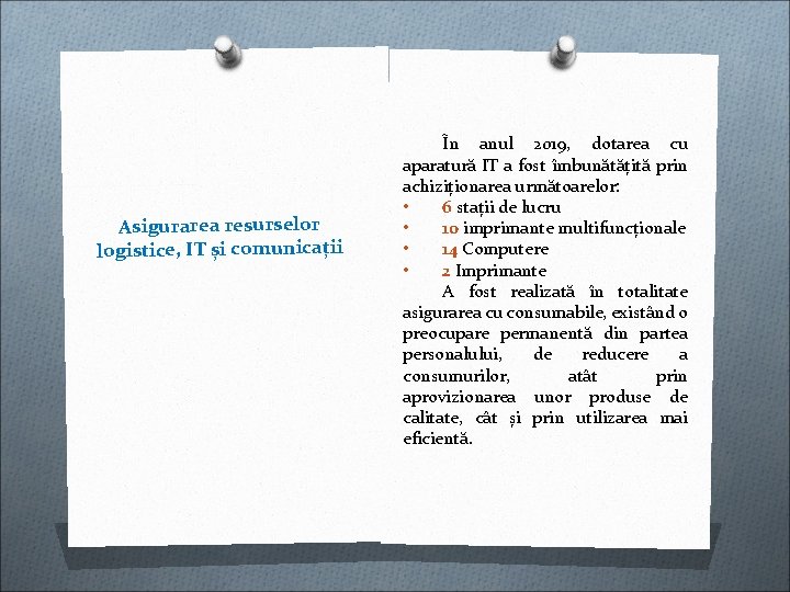Asigurarea resurselor logistice, IT și comunicații În anul 2019, dotarea cu aparatură IT a Asigurarea resurselor logistice, IT și comunicații În anul 2019, dotarea cu aparatură IT a