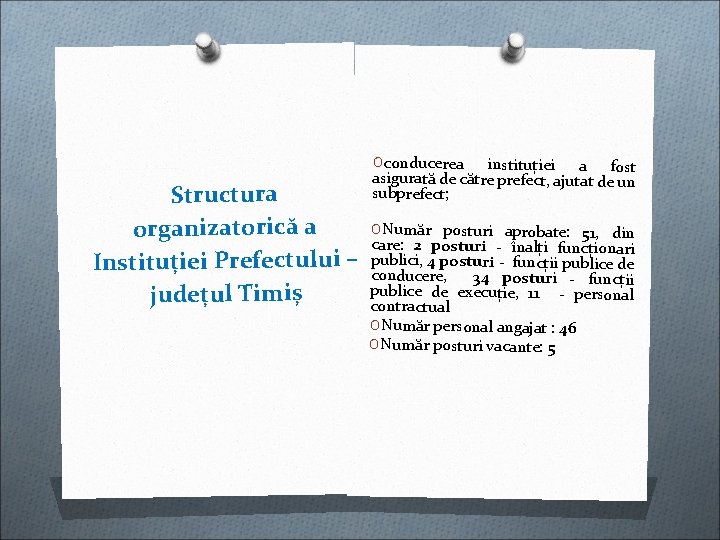 O conducerea Structura organizatorică a Instituției Prefectului – județul Timiș instituției a fost asigurată O conducerea Structura organizatorică a Instituției Prefectului – județul Timiș instituției a fost asigurată