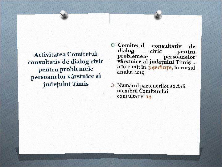 O Comitetul Activitatea Comitetul consultativ de dialog civic pentru problemele persoanelor vârstnice al județului O Comitetul Activitatea Comitetul consultativ de dialog civic pentru problemele persoanelor vârstnice al județului