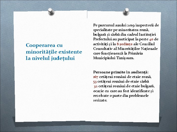 Cooperarea cu minoritățile existente la nivelul județului Pe parcursul anului 2019 inspectorii de specialitate Cooperarea cu minoritățile existente la nivelul județului Pe parcursul anului 2019 inspectorii de specialitate