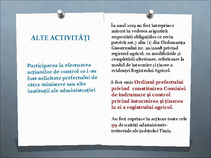 ALTE ACTIVITĂȚI Participarea la efectuarea acțiunilor de control ce i-au fost solicitate prefectului de ALTE ACTIVITĂȚI Participarea la efectuarea acțiunilor de control ce i-au fost solicitate prefectului de