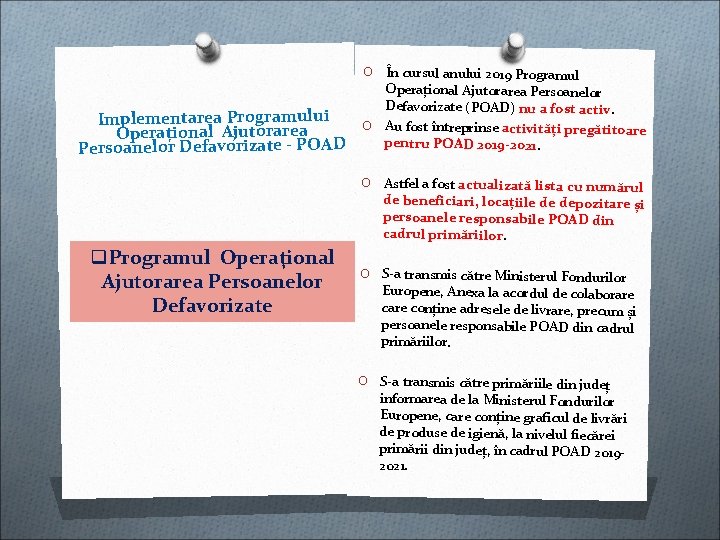 În cursul anului 2019 Programul Operațional Ajutorarea Persoanelor Defavorizate (POAD) nu a fost activ. În cursul anului 2019 Programul Operațional Ajutorarea Persoanelor Defavorizate (POAD) nu a fost activ.