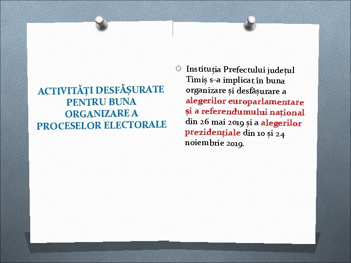 O Instituția Prefectului județul ACTIVITĂȚI DESFĂȘURATE PENTRU BUNA ORGANIZARE A PROCESELOR ELECTORALE Timiș s-a O Instituția Prefectului județul ACTIVITĂȚI DESFĂȘURATE PENTRU BUNA ORGANIZARE A PROCESELOR ELECTORALE Timiș s-a