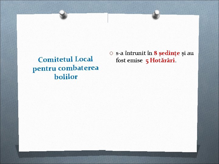 Comitetul Local pentru combaterea bolilor O s-a întrunit în 8 ședințe și au fost Comitetul Local pentru combaterea bolilor O s-a întrunit în 8 ședințe și au fost