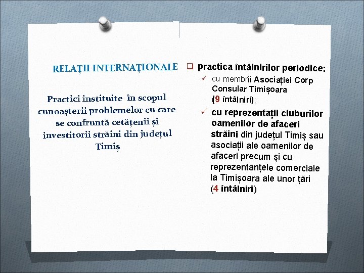 RELAȚII INTERNAȚIONALE q practica întâlnirilor periodice: ü cu membrii Asociației Corp Practici instituite în RELAȚII INTERNAȚIONALE q practica întâlnirilor periodice: ü cu membrii Asociației Corp Practici instituite în