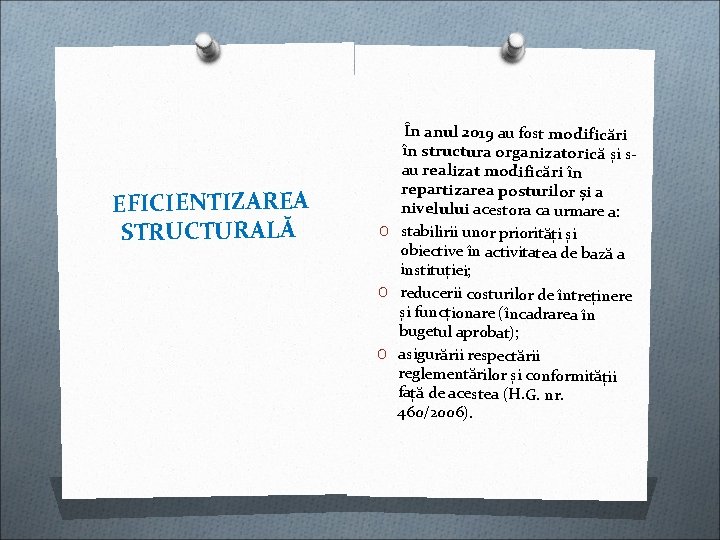 EFICIENTIZAREA STRUCTURALĂ În anul 2019 au fost modificări în structura organizatorică și sau realizat EFICIENTIZAREA STRUCTURALĂ În anul 2019 au fost modificări în structura organizatorică și sau realizat