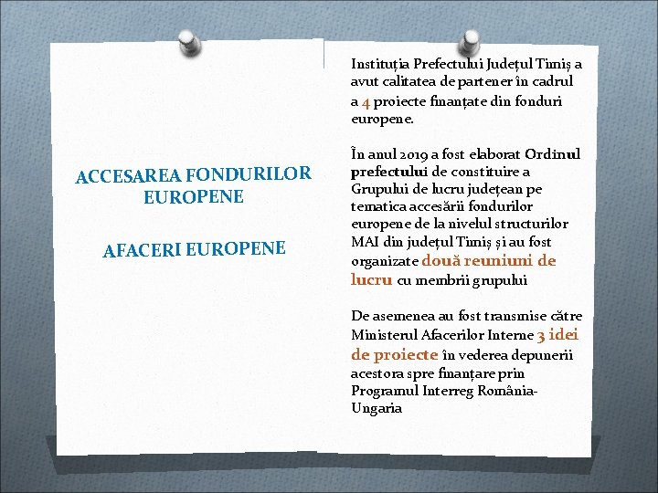 Instituția Prefectului Județul Timiș a avut calitatea de partener în cadrul a 4 proiecte Instituția Prefectului Județul Timiș a avut calitatea de partener în cadrul a 4 proiecte