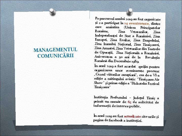MANAGEMENTUL COMUNICĂRII Pe parcursul anului 2019 au fost organizate şi s-a participat la 14 MANAGEMENTUL COMUNICĂRII Pe parcursul anului 2019 au fost organizate şi s-a participat la 14