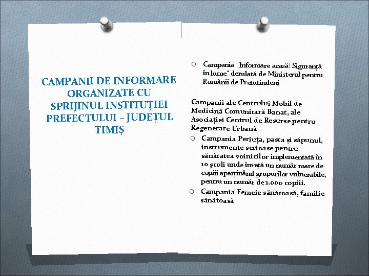O CAMPANII DE INFORMARE ORGANIZATE CU SPRIJINUL INSTITUȚIEI PREFECTULUI – JUDEȚUL TIMIȘ Campania „Informare O CAMPANII DE INFORMARE ORGANIZATE CU SPRIJINUL INSTITUȚIEI PREFECTULUI – JUDEȚUL TIMIȘ Campania „Informare