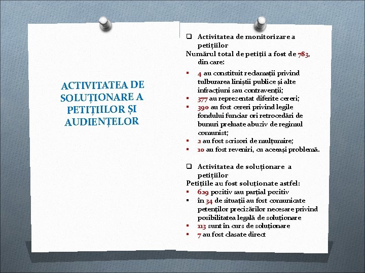 ACTIVITATEA DE SOLUȚIONARE A PETIȚIILOR ȘI AUDIENȚELOR q Activitatea de monitorizare a petițiilor Numărul ACTIVITATEA DE SOLUȚIONARE A PETIȚIILOR ȘI AUDIENȚELOR q Activitatea de monitorizare a petițiilor Numărul