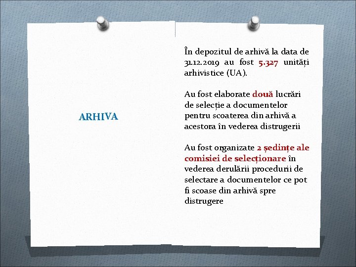 În depozitul de arhivă la data de 31. 12. 2019 au fost 5. 327 În depozitul de arhivă la data de 31. 12. 2019 au fost 5. 327