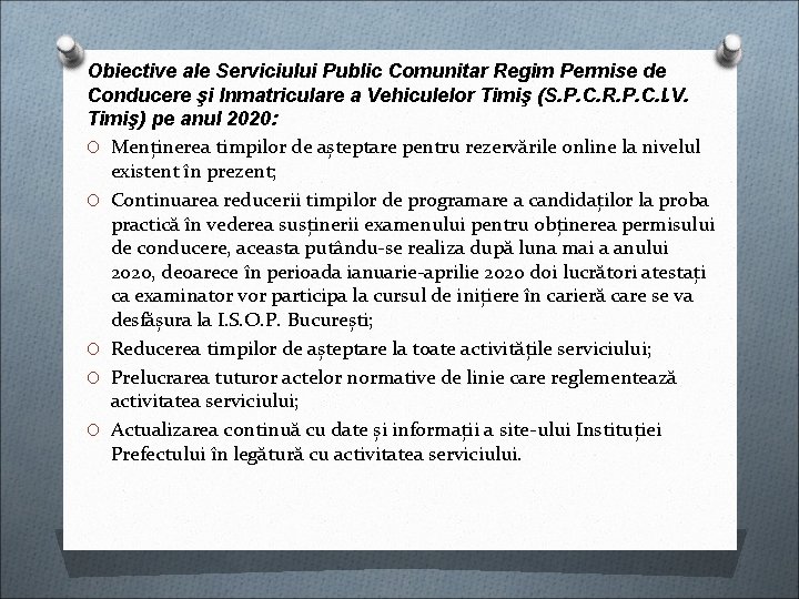 Obiective ale Serviciului Public Comunitar Regim Permise de Conducere şi Inmatriculare a Vehiculelor Timiş Obiective ale Serviciului Public Comunitar Regim Permise de Conducere şi Inmatriculare a Vehiculelor Timiş