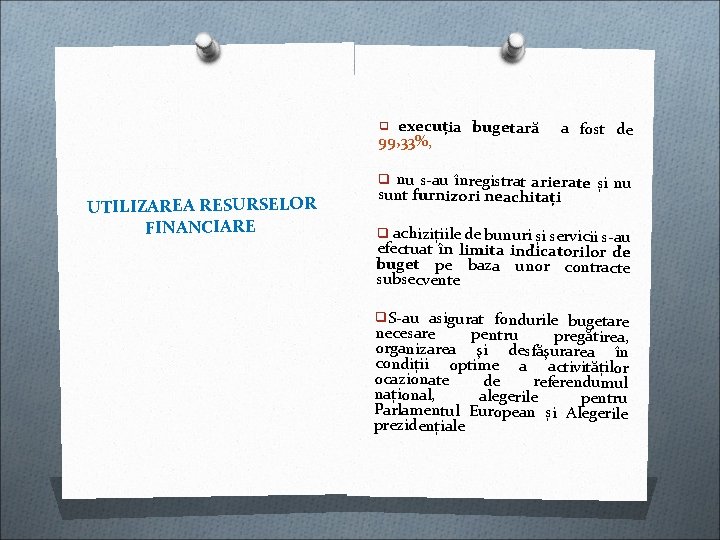 execuția bugetară 99, 33%, q UTILIZAREA RESURSELOR FINANCIARE a fost de q nu s-au execuția bugetară 99, 33%, q UTILIZAREA RESURSELOR FINANCIARE a fost de q nu s-au