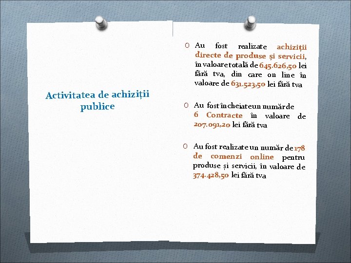 O Au Activitatea de achiziții publice fost realizate achiziții directe de produse și servicii, O Au Activitatea de achiziții publice fost realizate achiziții directe de produse și servicii,
