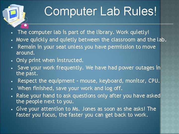 Computer Lab Rules! • • • The computer lab is part of the library.