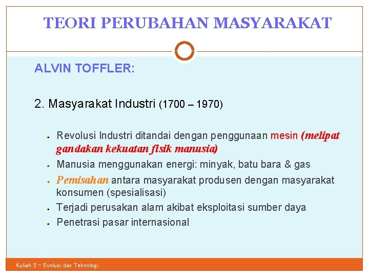 TEORI PERUBAHAN MASYARAKAT 10 ALVIN TOFFLER: 2. Masyarakat Industri (1700 – 1970) Revolusi Industri