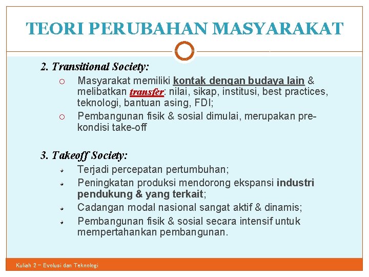 TEORI PERUBAHAN MASYARAKAT 18 2. Transitional Society: Masyarakat memiliki kontak dengan budaya lain &