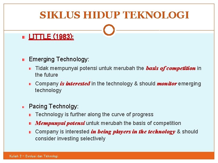 SIKLUS HIDUP TEKNOLOGI 52 LITTLE (1983): Emerging Technology: Tidak mempunyai potensi untuk merubah the