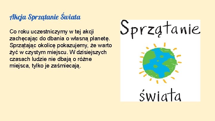 Akcja Sprzątanie Świata Co roku uczestniczymy w tej akcji zachęcając do dbania o własną