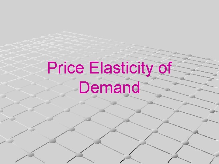 Price Elasticity of Demand 
