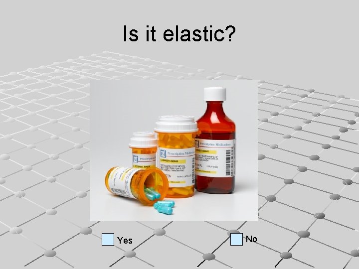 Is it elastic? Yes No 