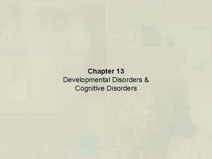 Chapter 13 Developmental Disorders & Cognitive Disorders 