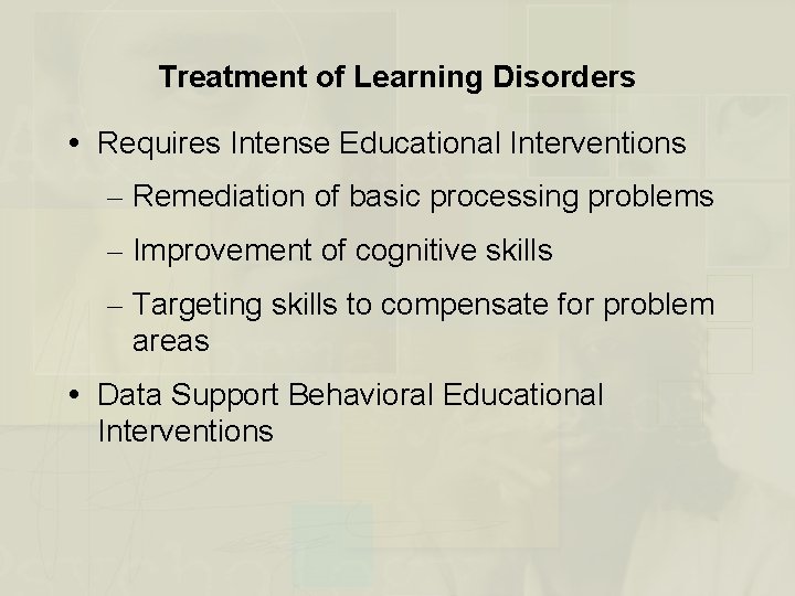 Treatment of Learning Disorders Requires Intense Educational Interventions – Remediation of basic processing problems