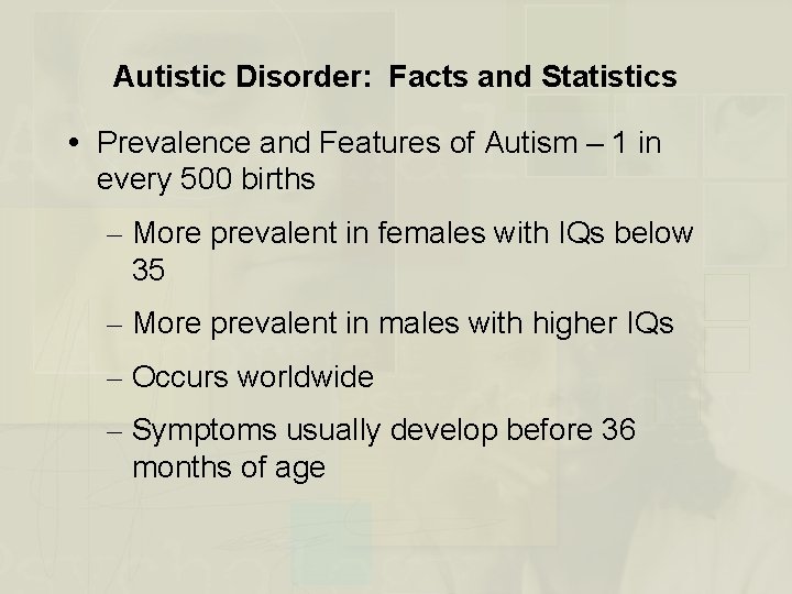 Autistic Disorder: Facts and Statistics Prevalence and Features of Autism – 1 in every