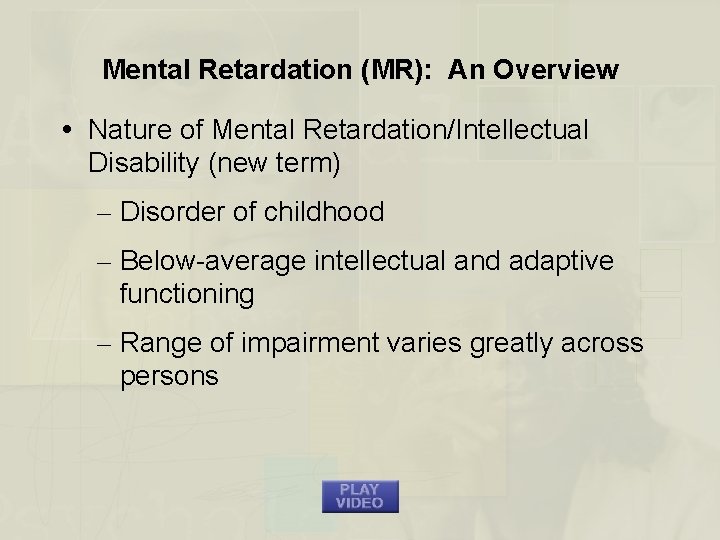 Mental Retardation (MR): An Overview Nature of Mental Retardation/Intellectual Disability (new term) – Disorder