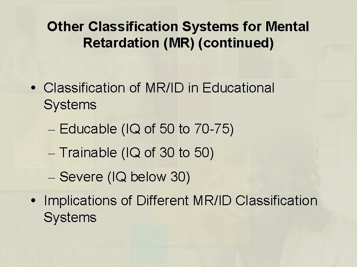 Other Classification Systems for Mental Retardation (MR) (continued) Classification of MR/ID in Educational Systems