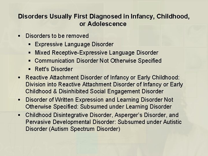 Disorders Usually First Diagnosed in Infancy, Childhood, or Adolescence Disorders to be removed §