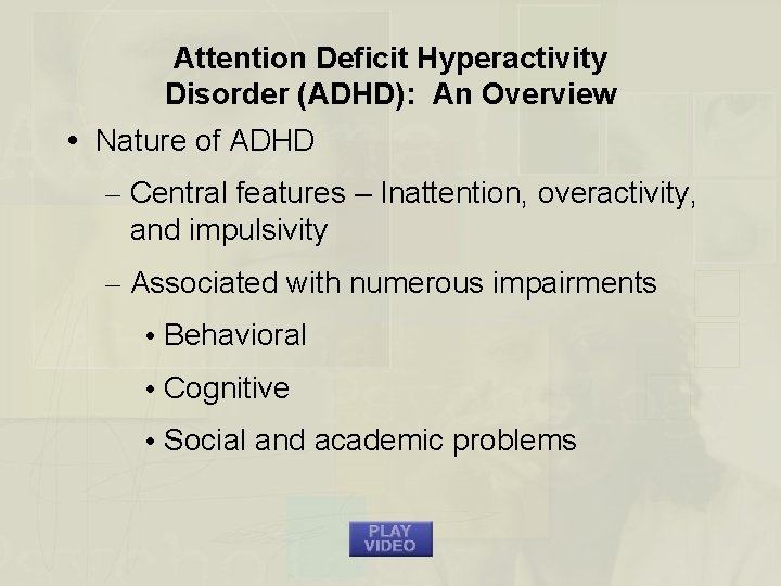 Attention Deficit Hyperactivity Disorder (ADHD): An Overview Nature of ADHD – Central features –