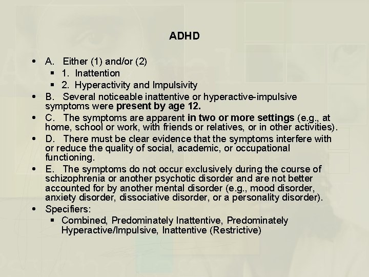 ADHD A. Either (1) and/or (2) § 1. Inattention § 2. Hyperactivity and Impulsivity