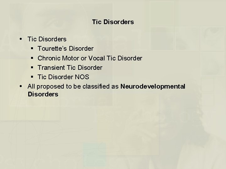 Tic Disorders § Tourette’s Disorder § Chronic Motor or Vocal Tic Disorder § Transient